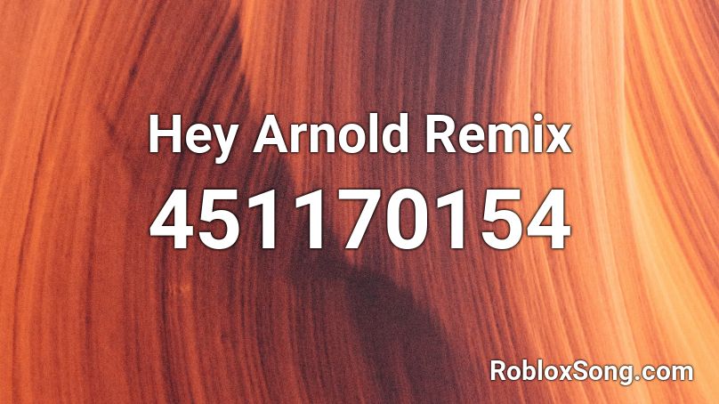 Hey Arnold Remix Roblox ID