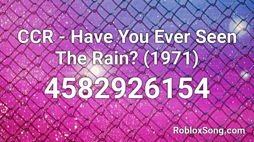 rain roblox ever ccr seen 1971 codes song