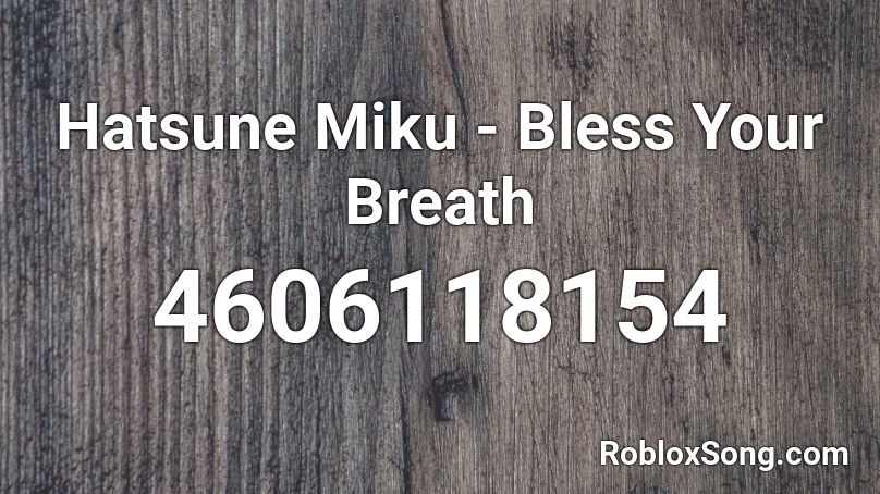 Hatsune Miku - Bless Your Breath Roblox ID