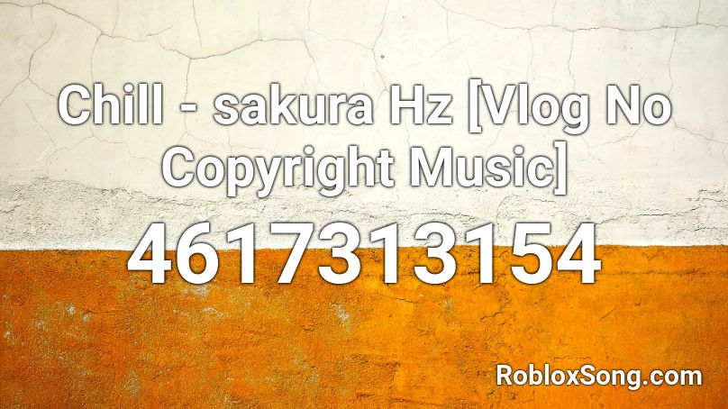 Chill Sakura Hz Vlog No Copyright Music Roblox Id Roblox Music Codes - chill music roblox code