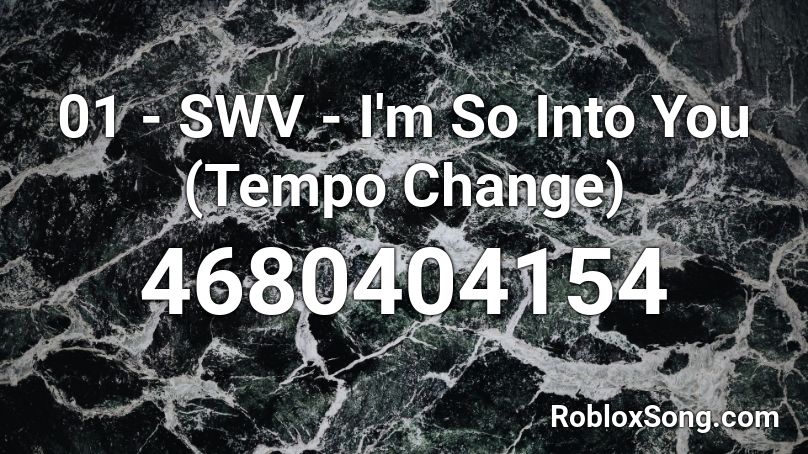 01 - SWV - I'm So Into You (Tempo Change) Roblox ID