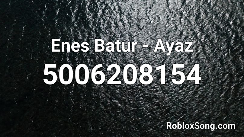 Enes Batur - Ayaz Roblox ID