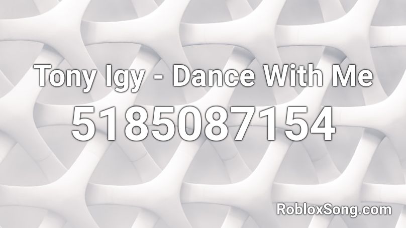Tony Igy - Dance With Me Roblox ID