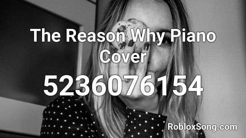 The Reason Why Piano Cover Roblox ID