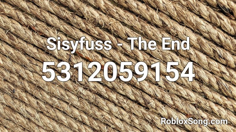 Sisyfuss - The End Roblox ID