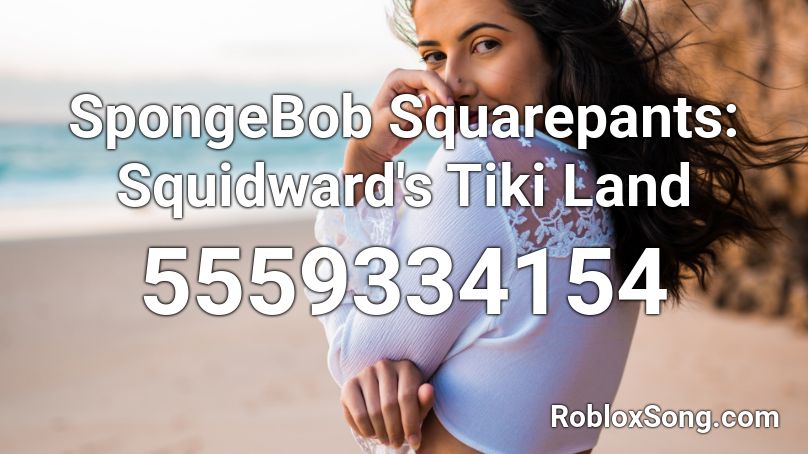 SpongeBob Squarepants:  Squidward's Tiki Land Roblox ID