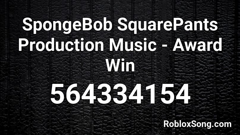 SpongeBob SquarePants Production Music - Award Win Roblox ID