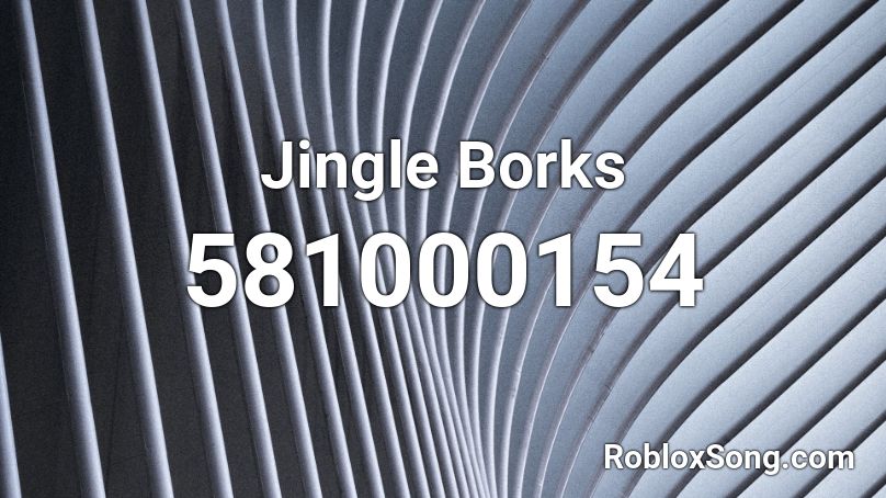 Jingle Borks Roblox ID