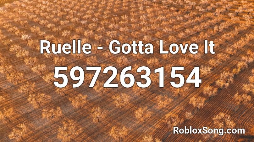 Ruelle - Gotta Love It Roblox ID
