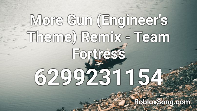 More Gun (Engineer's Theme) Remix - Team Fortress  Roblox ID