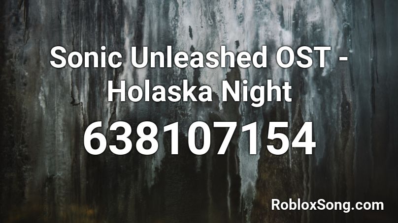 Sonic Unleashed OST - Holaska Night Roblox ID