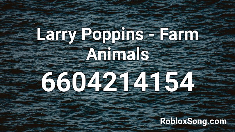Larry Poppins - Farm Animals Roblox ID
