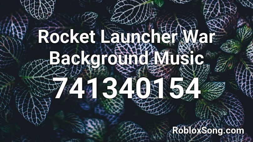 Rocket Launcher War Background Music Roblox ID