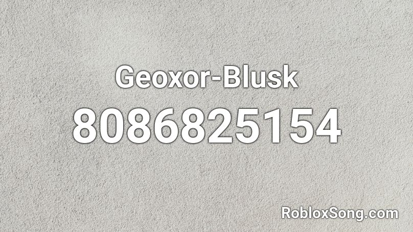 Geoxor-Blusk Roblox ID