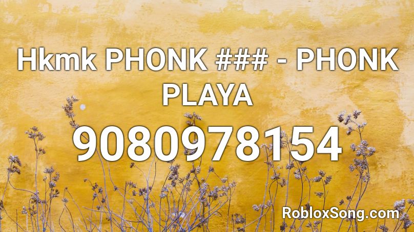 Hkmk PHONK ### - PHONK PLAYA Roblox ID