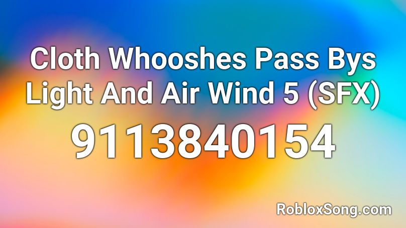 Cloth Whooshes Pass Bys Light And Air Wind 5 (SFX) Roblox ID