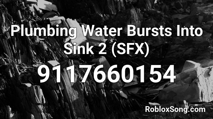 Plumbing Water Bursts Into Sink 2 (SFX) Roblox ID