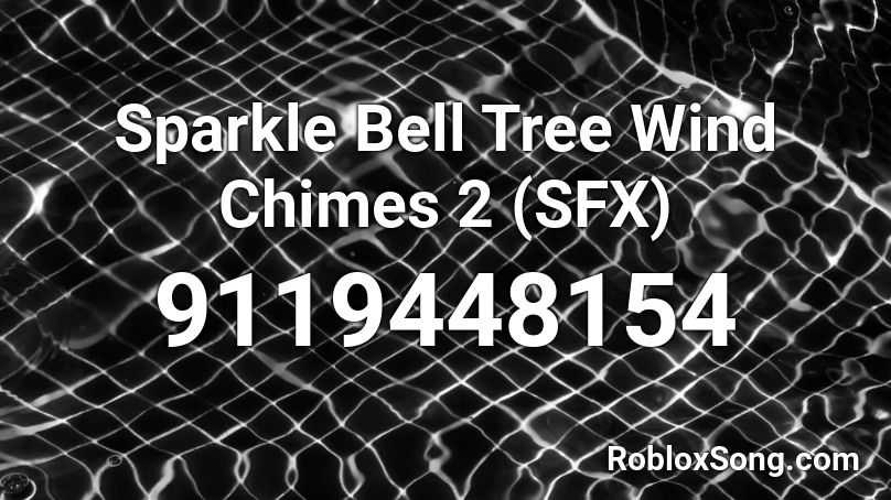 Sparkle Bell Tree Wind Chimes 2 (SFX) Roblox ID