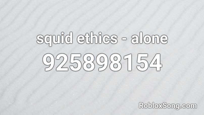squid ethics - alone Roblox ID