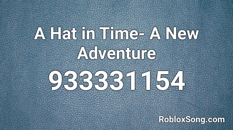 A Hat in Time- A New Adventure Roblox ID