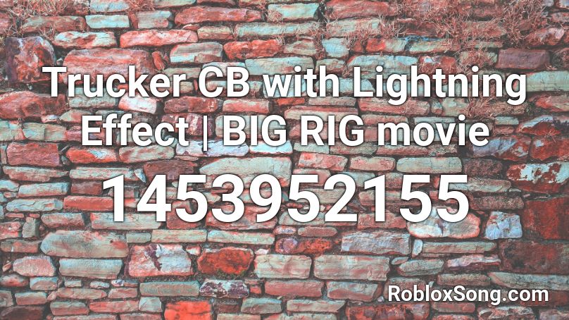 Trucker CB with Lightning Effect | BIG RIG movie Roblox ID