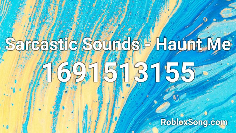 Sarcastic Sounds - Haunt Me Roblox ID