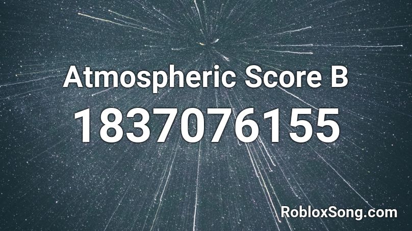 Atmospheric Score B Roblox ID