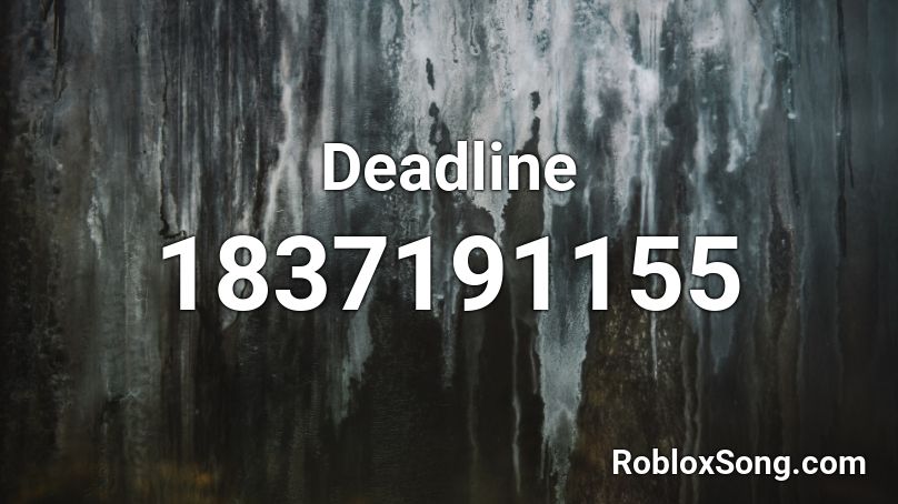 Deadline Roblox ID