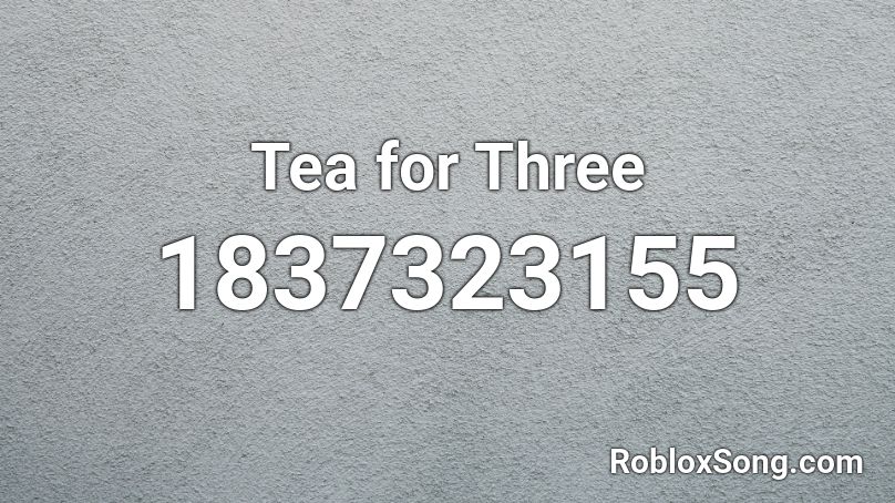 Tea for Three Roblox ID