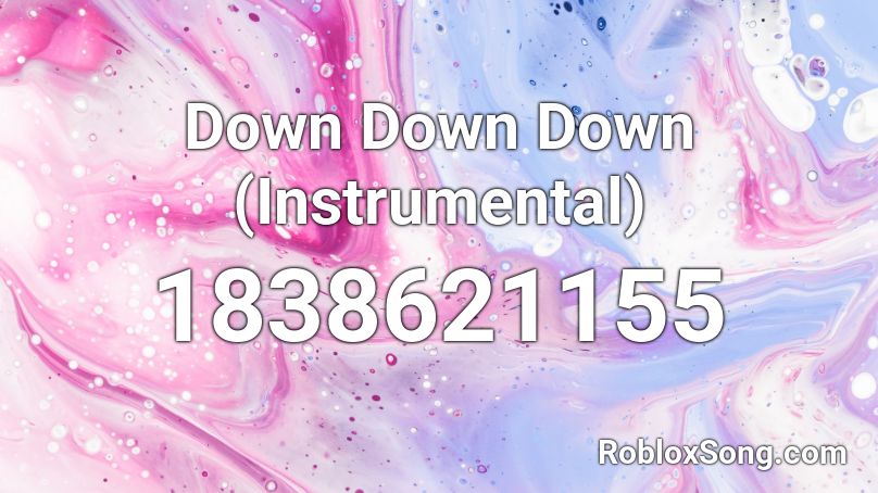 Down Down Down (Instrumental) Roblox ID