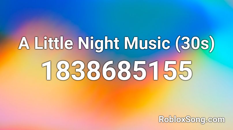 A Little Night Music (30s) Roblox ID