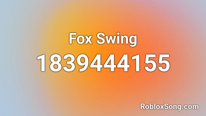 Fox Swing Roblox ID