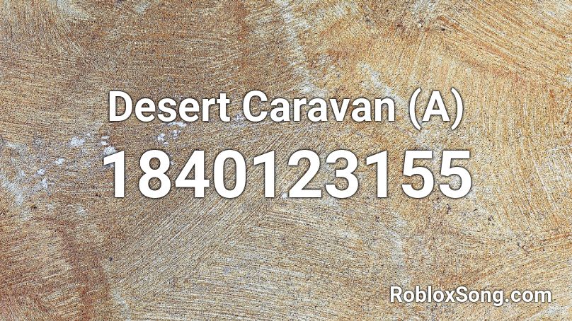 Desert Caravan (A) Roblox ID