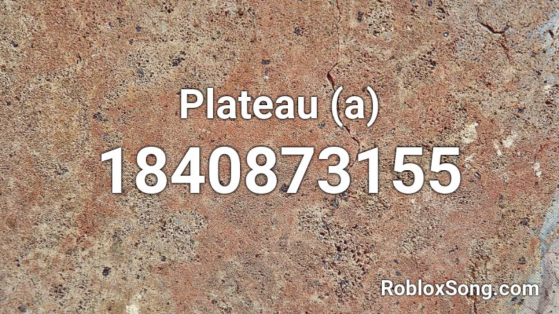 Plateau (a) Roblox ID