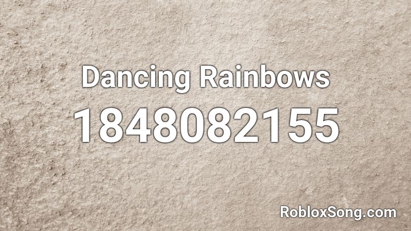 Dancing Rainbows Roblox ID