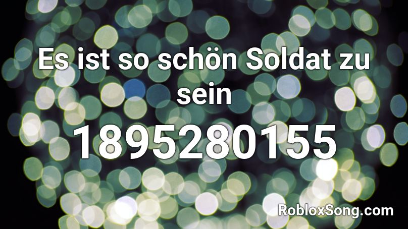 Es ist so schön Soldat zu sein Roblox ID