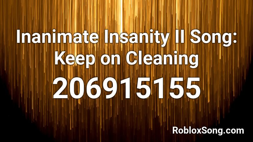 Inanimate Insanity II Song: Keep on Cleaning Roblox ID