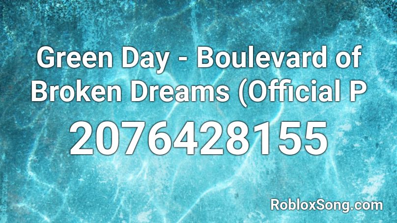 Green Day - Boulevard of Broken Dreams (Official P Roblox ID