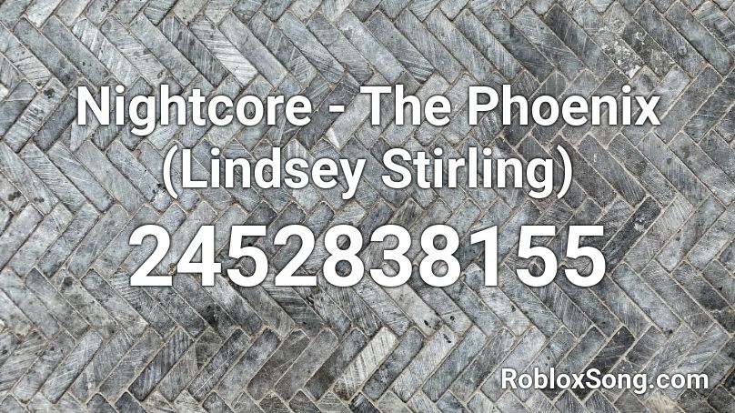 Nightcore - The Phoenix (Lindsey Stirling) Roblox ID
