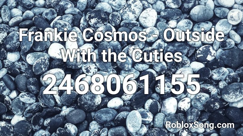 Frankie Cosmos - Outside With the Cuties Roblox ID