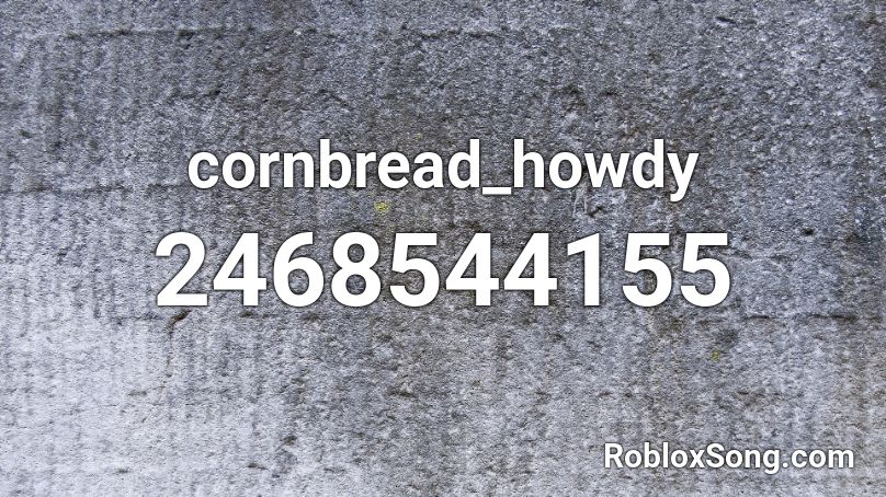 cornbread_howdy Roblox ID