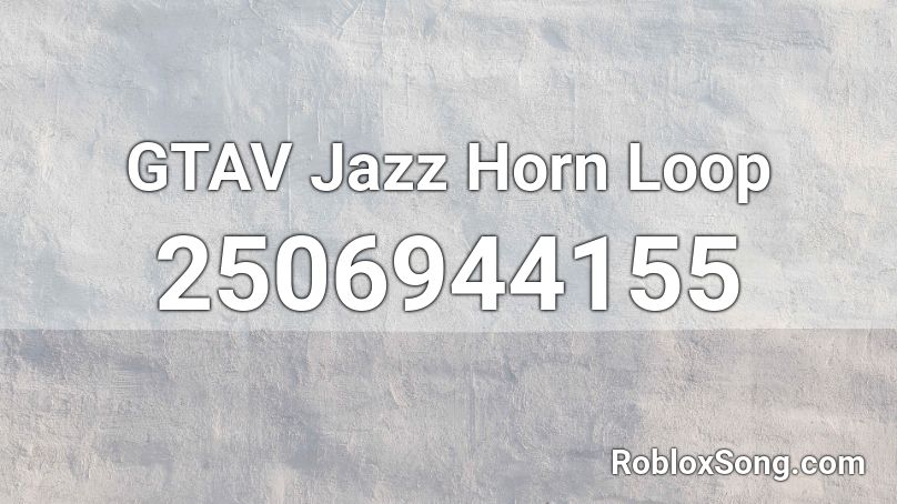 GTAV Jazz Horn Loop Roblox ID