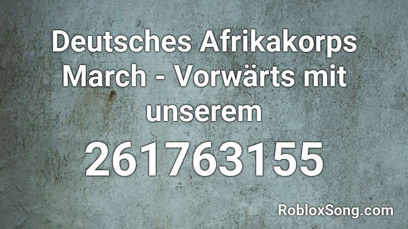 Deutsches Afrikakorps March - Vorwärts mit unserem Roblox ID