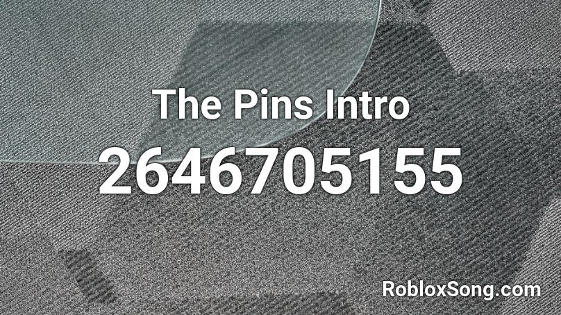 The Pins Intro Roblox ID