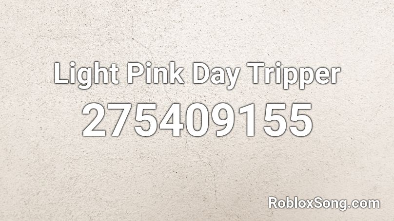 Light Pink Day Tripper Roblox ID