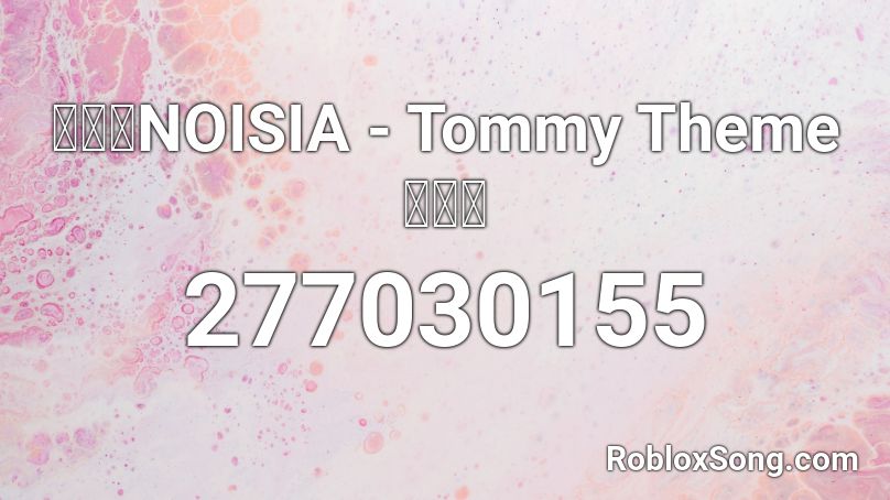 【🔊】NOISIA - Tommy Theme【🔊】 Roblox ID