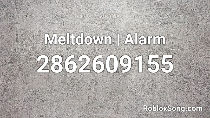 Meltdown | Alarm Roblox ID