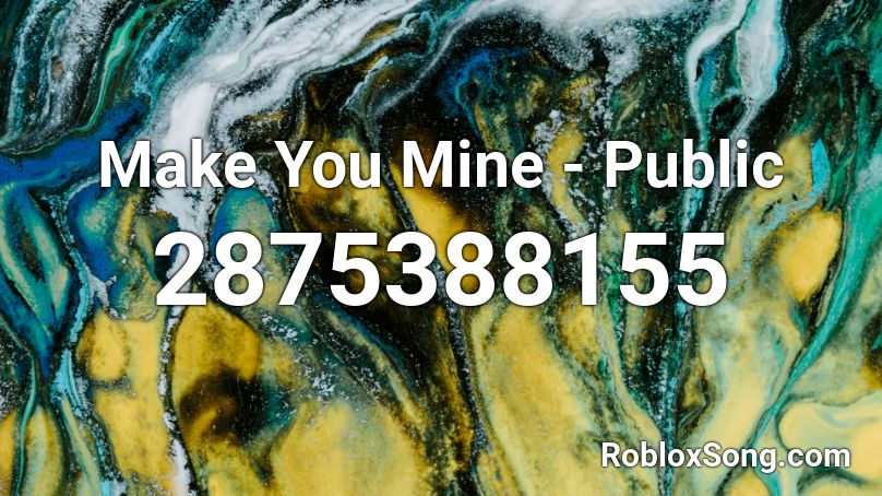 Make You Mine - Public Roblox ID
