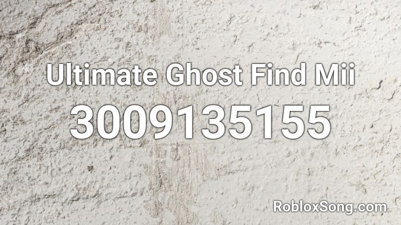 Ultimate Ghost Find Mii Roblox ID