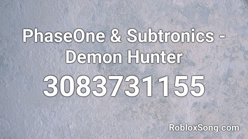 PhaseOne & Subtronics - Demon Hunter Roblox ID